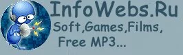 InfoWebs.Ru - Информационный портал. Soft, Games, Films, Free MP3